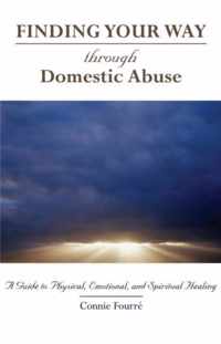 Through Domestic Abuse: A Guide to Physical, Emotional, and Spiritual Healing