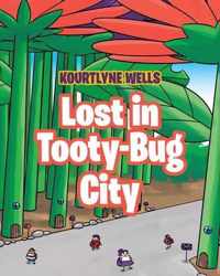 Lost in Tooty-Bug City