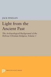 Light from the Ancient Past, Vol. 1 - The Archaeological Background of the Hebrew-Christian Religion