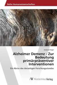 Alzheimer Demenz - Zur Bedeutung primarpraventiver Interventionen