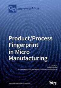 Product/Process Fingerprint in Micro Manufacturing