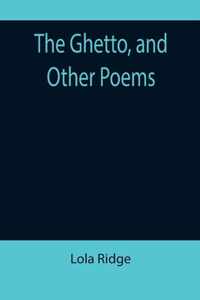 The Ghetto, and Other Poems