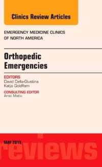 Orthopedic Emergencies, An Issue of Emergency Medicine Clinics of North America