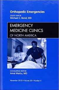 Orthopedic Emergencies, An Issue of Emergency Medicine Clinics