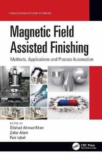 Magnetic Field Assisted Finishing