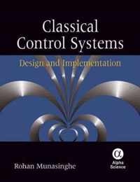 Classical Control Systems: Design and Implementation