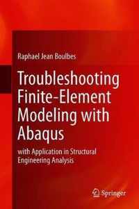 Troubleshooting Finite-Element Modeling with Abaqus: With Application in Structural Engineering Analysis