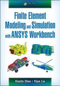 Finite Element Modeling and Simulation with ANSYS Workbench