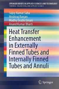 Heat Transfer Enhancement in Externally Finned Tubes and Internally Finned Tubes and Annuli