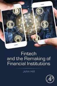 Fintech and the Remaking of Financial Institutions