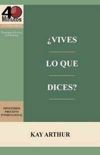 Vives Lo Que Dices? - Estudio Biblico de 40 Minutos / How Do You Walk the Walk You Talk? - 40 Minute Bible Study