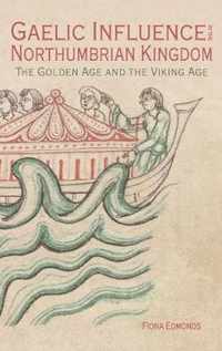 Gaelic Influence in the Northumbrian Kingdom: The Golden Age and the Viking Age