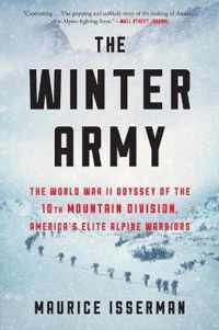 The Winter Army The World War II Odyssey of the 10th Mountain Division, America's Elite Alpine Warriors