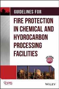 Guidelines for Fire Protection in Chemical, Petrochemical, and Hydrocarbon Processing Facilities