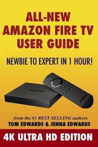 All-New Amazon Fire TV User Guide - Newbie to Expert in 1 Hour!