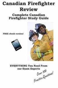 Canadian Firefighter Review! Complete Canadian Firefighter Study Guide and Practice Test Questions