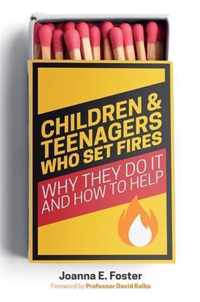 Children and Teenagers Who Set Fires