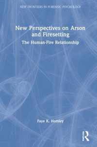 New Perspectives on Arson and Firesetting