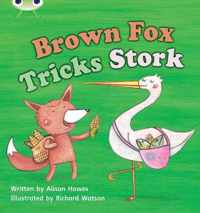 Bug Club Phonics Fiction Reception Phase 3 Set 10 Brown Fox Tricks Stork