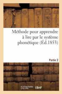 Methode Pour Apprendre A Lire Par Le Systeme Phonetique. Partie 2