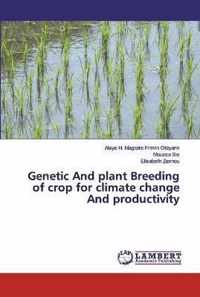 Genetic And plant Breeding of crop for climate change And productivity