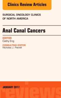 Anal Canal Cancers, An Issue of Surgical Oncology Clinics of North America