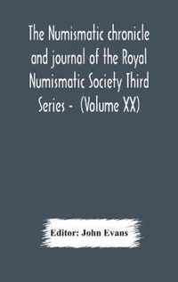 The numismatic chronicle and journal of the Royal Numismatic Society Third Series - (Volume XX)