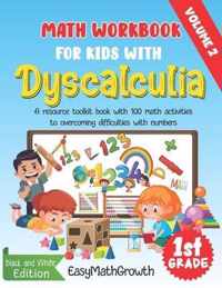 Math Workbook For Kids With Dyscalculia. A resource toolkit book with 100 math activities to overcoming difficulties with numbers. Volume 2. Black & White Edition.