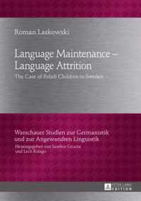 Language Maintenance - Language Attrition