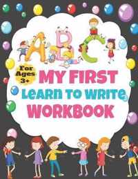 My First Learn to Write Workbook For Ages 3+