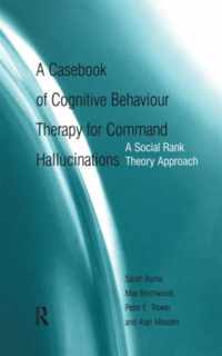 A Casebook of Cognitive Behaviour Therapy for Command Hallucinations