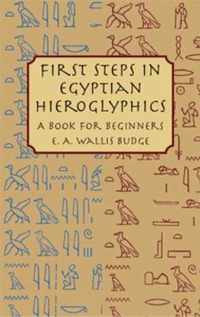 First Steps in Egyptian Hieroglyphics