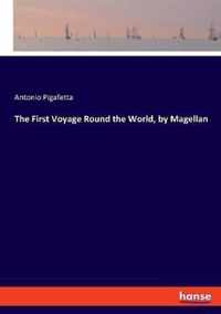 The First Voyage Round the World, by Magellan