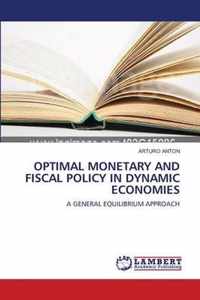 Optimal Monetary and Fiscal Policy in Dynamic Economies