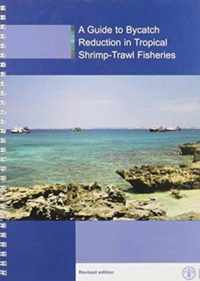 A guide to bycatch reduction in tropical shrimp-trawl fisheries