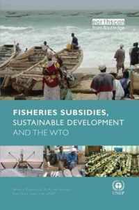 Fisheries Subsidies, Sustainable Development and the WTO