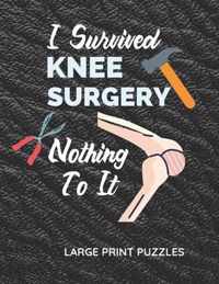 I Survived Knee Surgery Nothing To It