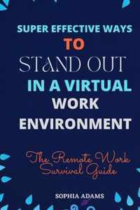 Super Effective Ways to Stand Out in a Virtual Work Environment