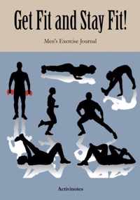 Get Fit and Stay Fit! Men's Exercise Journal