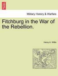 Fitchburg in the War of the Rebellion.