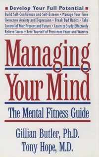 Managing Your Mind: The Mental Fitness Guide