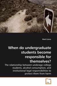 When do undergraduate students become responsible for themselves?