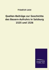 Quellen-Beitrage Zur Geschichte Des Bauern-Aufruhrs in Salzburg 1525 Und 1526