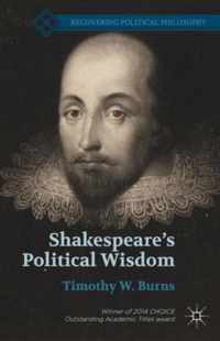 Shakespeares Political Wisdom