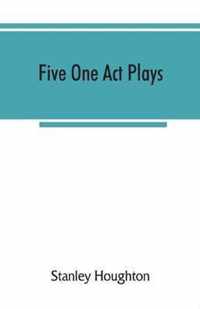 Five one act plays; The dear departed-fancy free the master of the house-phipps the fifth commandment