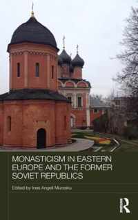 Monasticism in Eastern Europe and the Former Soviet Republics