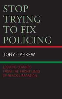 Stop Trying to Fix Policing