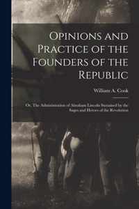 Opinions and Practice of the Founders of the Republic