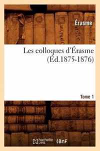 Les Colloques d'Erasme. Tome 1 (Ed.1875-1876)