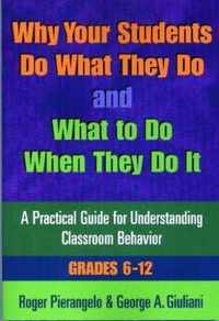 Why Your Students Do What They Do and What to Do When They Do It, Grades 6-12